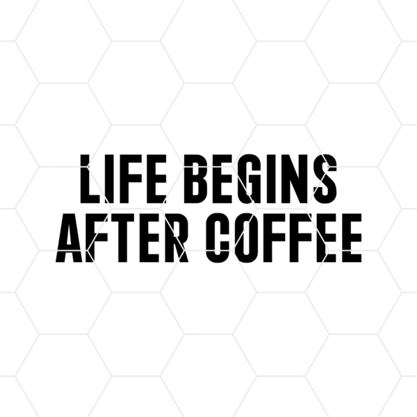 life begins after coffee decal