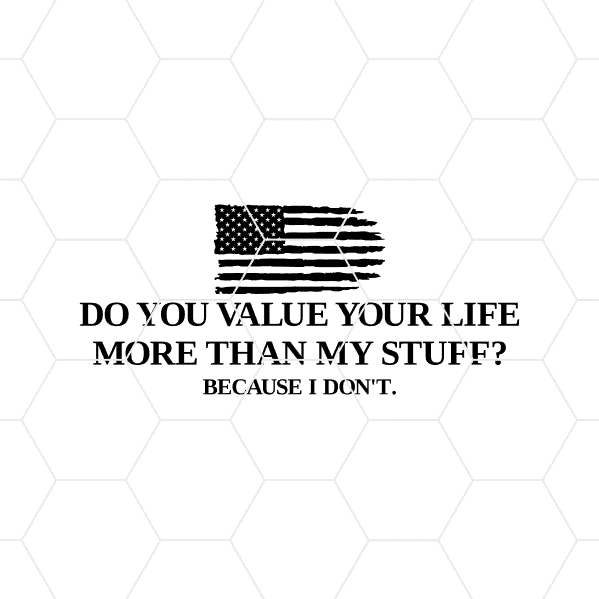 Do You Value Your Life More Than My Stuff Decal