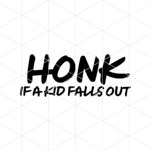 Honk If A Kid Falls Out Decal