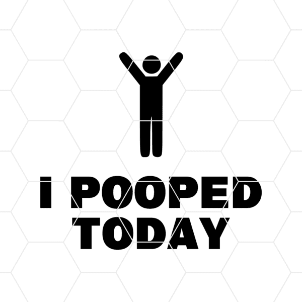 i pooped today decal