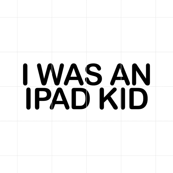 i was an ipad kid decal