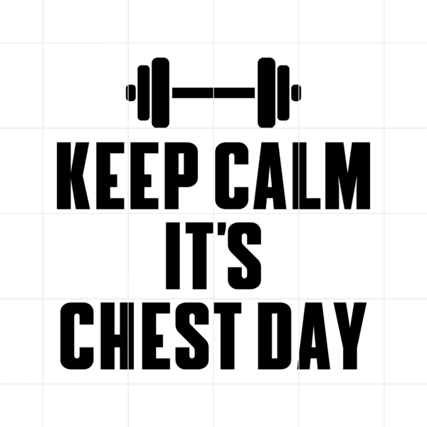 Keep Calm Its Chest Day Decal