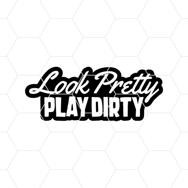 lookprettyplaydirty