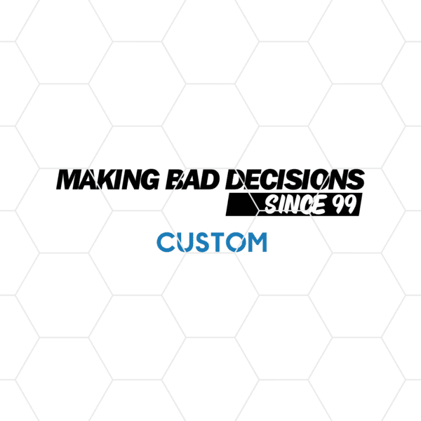 Custom Making Bad Decisions Decal