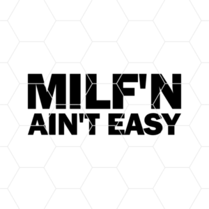 Milfn Aint Easy Decal