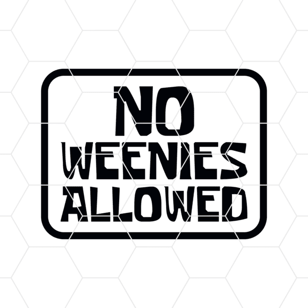 No Weenies Allowed Decal