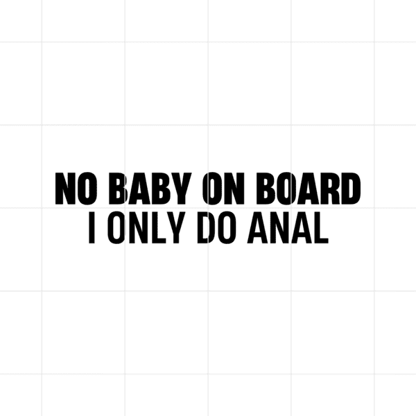 nobaby on board i do anal decal