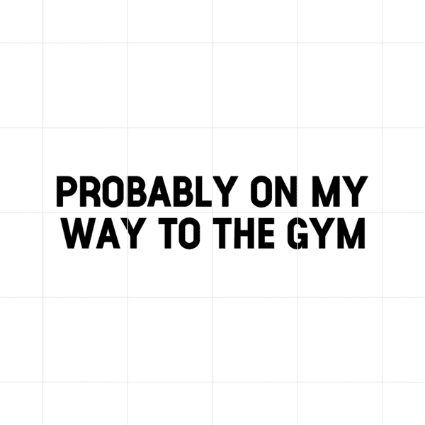 probablyonmywaytothegym