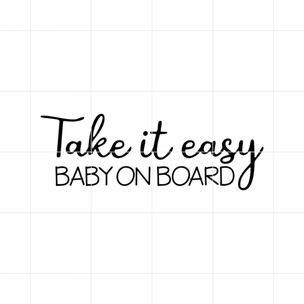 take it easy baby on board decal