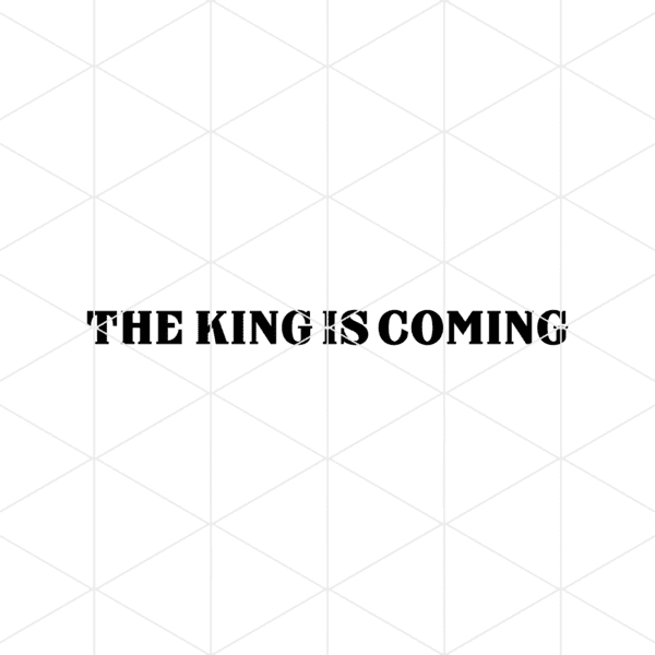 thekingiscoming