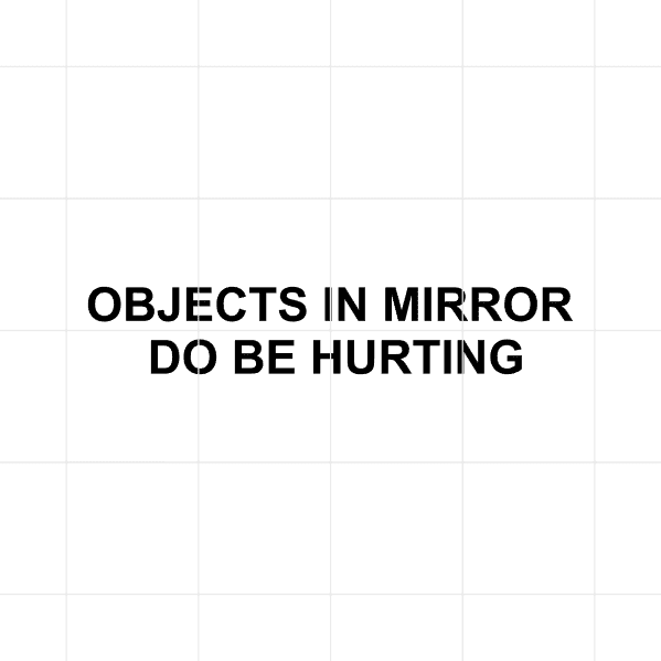 objectsinmirrordobehurting