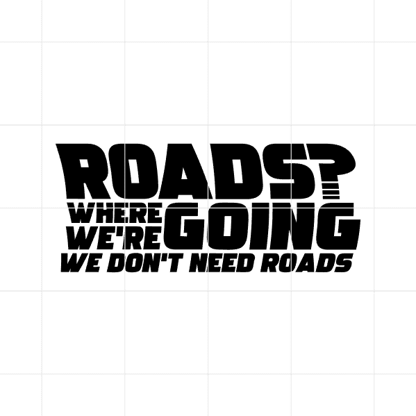 roadswhereweregoingwedontneedroads