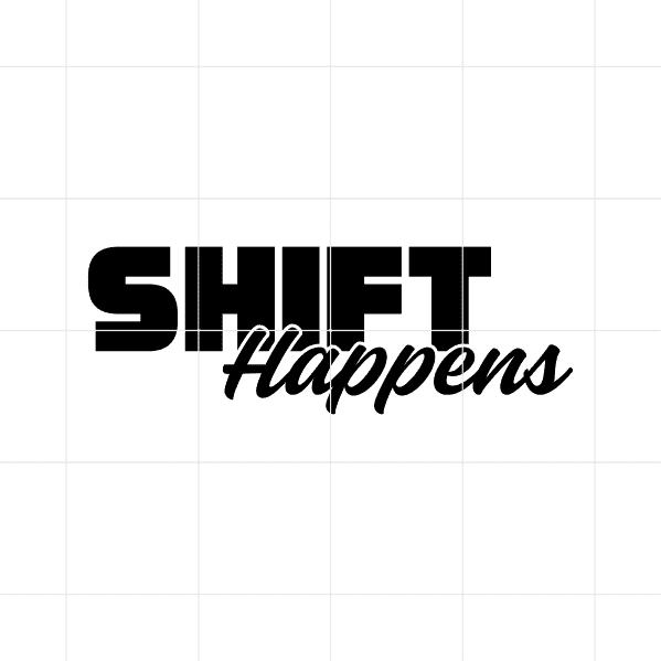 Shift Happens Decal - Premium Transfer car mods Sticker