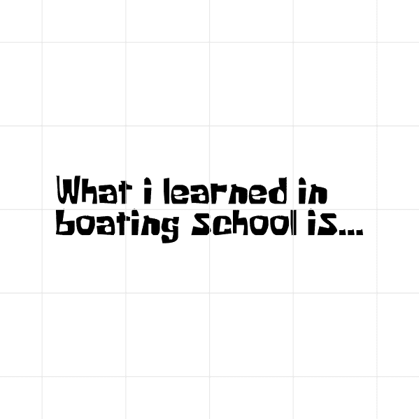 what i learned in boating school is decal