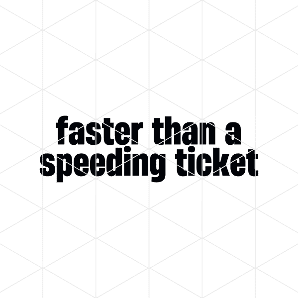 fasterthanaspeedingticket